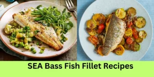 SEA Bass Fish Fillet Recipes