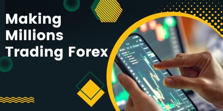 Making Millions Trading Forex