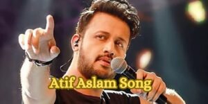 Atif Aslam Song