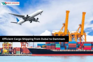 Efficient Cargo Shipping from Dubai to Dammam - Next Movers