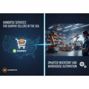 HandiFox Services for Shopify Sellers in the USA: Smarter Inventory and Warehouse Automation